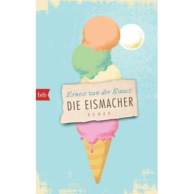 Die Eismacher, Gebundene Ausgabe von Ernest van der Kwast, btb
