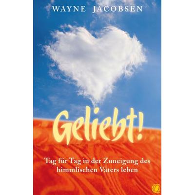Geliebt!, Taschenbuch von Wayne Jacobsen, GloryWorld-Medien