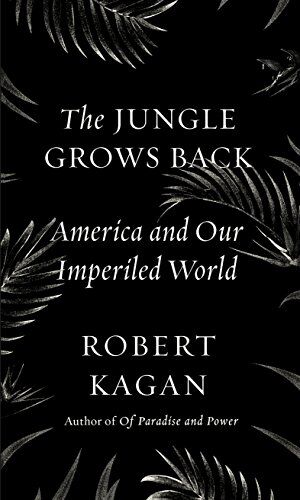 Robert Kagan - The Jungle Grows Back: America and Our Imperiled World - Preis vom 05.10.2026 03:47:11 h