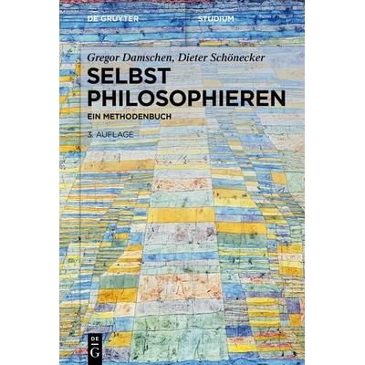 Selbst philosophieren, Taschenbuch von Gregor Damschen,Dieter Schönecker, De Gruyter, 978-3-11-058917-7