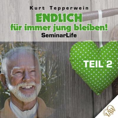 Endlich für immer jung bleiben! Seminar Life - Teil 2 - , Audio, 4250618851969