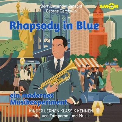 Rhapsody in Blue, ein modernes Musikexperiment - George Gershwin,Bert Alexander Petzold, Audio, 9783692121772