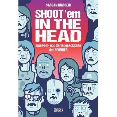 Shoot 'em in the Head, Taschenbuch von Sassan Niasseri, Schüren Verlag GmbH, 978-3-7410-0432-2