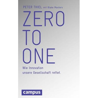 Zero to One, Gebundene Ausgabe von Peter Thiel,Blake Masters, Campus, 978-3-593-50160-4