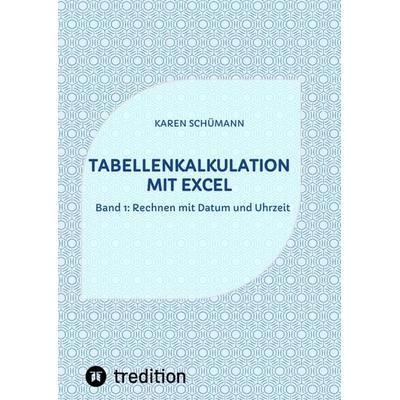 Tabellenkalkulation mit Excel, Taschenbuch von Karen Schümann, Tredition, 978-3-384-02870-9