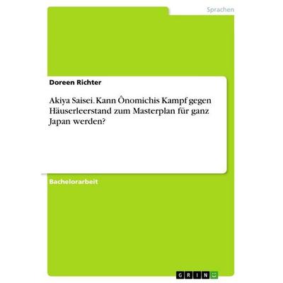 Akiya Saisei. Kann Ônomichis Kampf gegen Häuserleerstand zum Masterplan für ganz Japan werden?, Taschenbuch von Doreen Richter, GRIN,