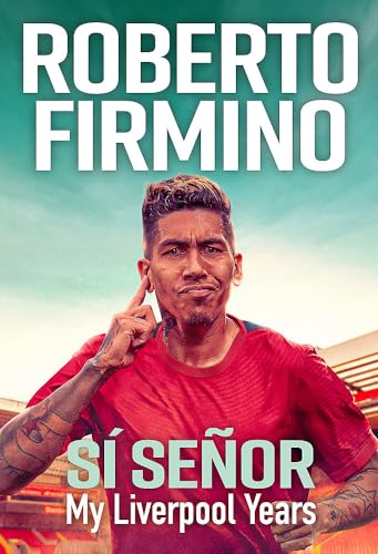 Roberto Firmino - SÍ SEÑOR: My Liverpool Years - THE LONG-AWAITED MEMOIR FROM A LIVERPOOL LEGEND - Preis vom 09.10.2026 07:28:09 h