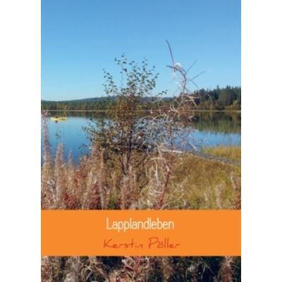 Lapplandleben, Taschenbuch von Kerstin Pöller, Vonjournalisten.de, 978-94-6318-661-2