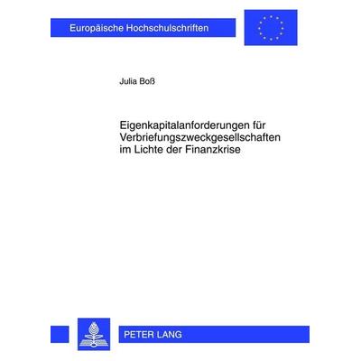 Eigenkapitalanforderungen fuer Verbriefungszweckgesellschaften im Lichte der Finanzkrise, Taschenbuch von Julia Boss, Peter Lang GmbH, Internationaler