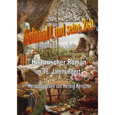Kaiser Ferdinand I. und seine Zeit, Taschenbuch von , Rediroma-Verlag, 978-3-9888567-7-7