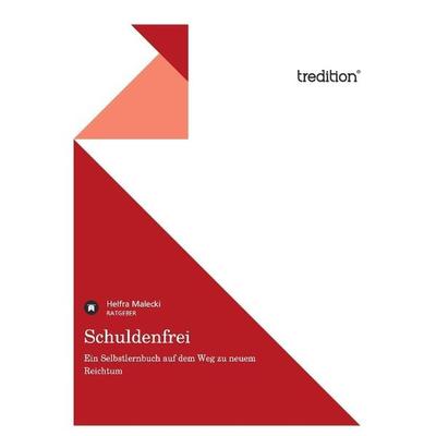 Malecki, H: Schuldenfrei, Taschenbuch von Helfra Malecki, Tredition, 978-3-8495-7866-4