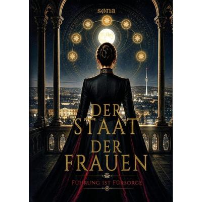 Der Staat der Frauen, Gebundene Ausgabe von Søna, Tredition, 978-3-384-93631-8