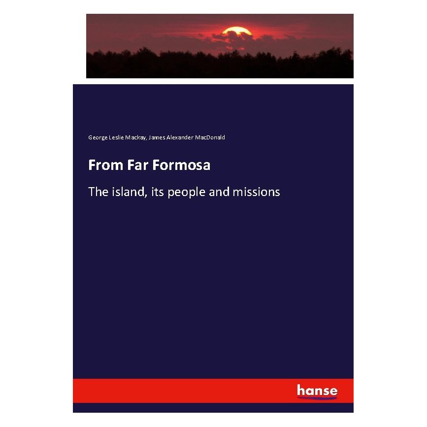 Hansebooks From Far Formosa (Englisch, Softcover, George Leslie Mackay, James Alexander MacDonald) (55981103)