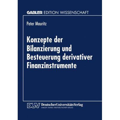 Konzepte der Bilanzierung und Besteuerung derivativer Finanzinstrumente, Taschenbuch von Peter Mauritz, Deutscher Universitätsverlag,