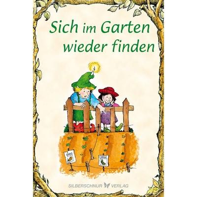Sich im Garten wieder finden, Taschenbuch von Ted O'Neal;R. W. Alley, Silberschnur, 978-3-96933-129-3