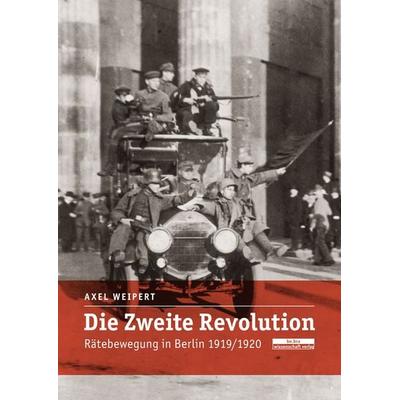 Die zweite Revolution, Taschenbuch von Axel Weipert, BeBra Wissenschaft, 978-3-95410-062-0
