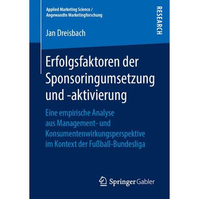 Erfolgsfaktoren der Sponsoringumsetzung und -aktivierung, Taschenbuch von Jan Dreisbach, Springer Fachmedien Wiesbaden GmbH, 978-3-658-24518-4