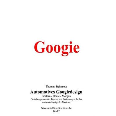 Automobil Design / Googiedesign der 50er Jahre: Gestern - Heute - Morgen, Taschenbuch von Thomas Steinmetz, Epubli, 978-3-7485-3885-1