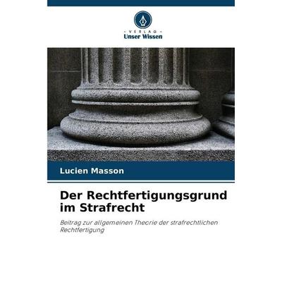 Der Rechtfertigungsgrund im Strafrecht, Taschenbuch von Lucien Masson, Verlag Unser Wissen, 978-620-6-22359-7