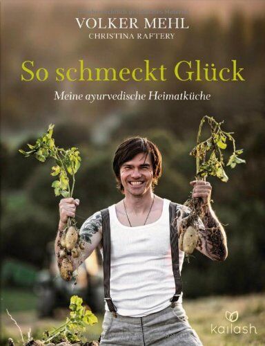 Volker Mehl - So schmeckt Glück: Meine ayurvedische Heimatküche - Preis vom 13.10.2026 11:25:28 h