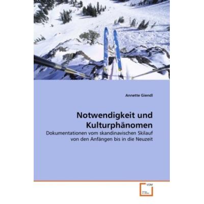 Giendl, A: Notwendigkeit und Kulturphänomen, Taschenbuch von Annette Giendl, VDM, 978-3-639-31823-4