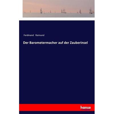 Der Barometermacher auf der Zauberinsel, Taschenbuch von Ferdinand Raimund, Hansebooks, 978-3-337-35189-2