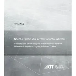 Nachhaltigkeit von Infrastrukturbauwerken - Ganzheitliche Bewertung von Autobahnbrücken unter besond, Fachbücher von Tim Zinke