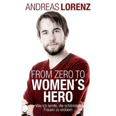 From Zero to Women's Hero, Taschenbuch von Andreas Lorenz, BoD – Books on Demand, 978-3-7543-7241-8