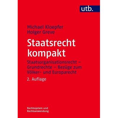 Staatsrecht kompakt, Taschenbuch von Michael Kloepfer,Holger Greve, Utb GmbH