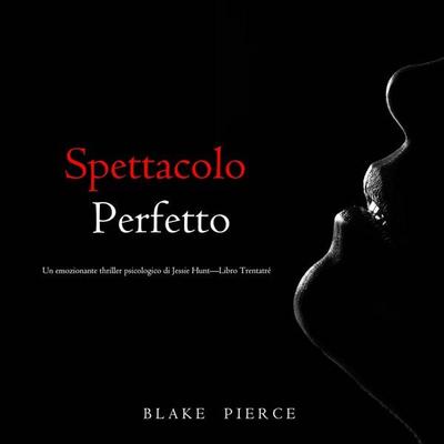 Spettacolo Perfetto (Un emozionante thriller psicologico di Jessie Hunt—Libro Trentatré) - Blake Pierce, Audio, 9798341582439