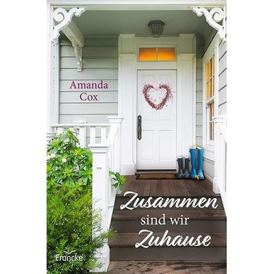 Zusammen sind wir Zuhause, Taschenbuch von Amanda Cox, Francke-Buch, 978-3-96362-379-0