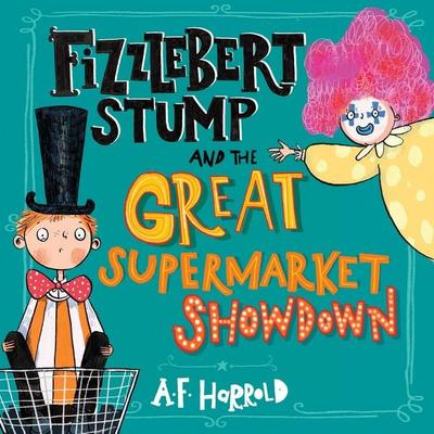 Fizzlebert Stump and the Great Supermarket Showdown - A.F. Harrold, Audio, 9781037202667