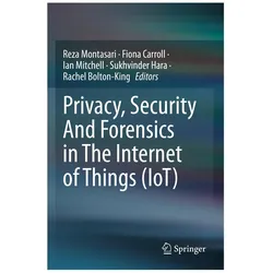 Privacy, Security And Forensics in The Internet of Things (IoT), Fachbücher von Reza Montasari, Fiona Carroll, Sukhvinder Hara, Rachel Bolton-King, Ian Mitchell et al