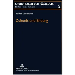 Zukunft und Bildung, Fachbücher von Volker Ladenthin
