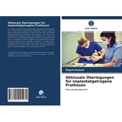 Okklusale Überlegungen für implantatgetragene Prothesen, Taschenbuch von Rajani Kumari, Verlag Unser Wissen, 978-620-4-00543-0