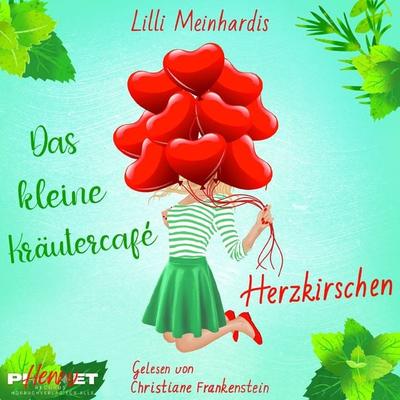 Das kleine Kräutercafé - Herzkirschen - Lilli Meinhardis, Audio, 4099995730579