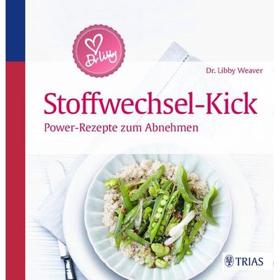 Dr. Libby´s Stoffwechsel-Kick, Gebundene Ausgabe von Libby Weaver, TRIAS, 978-3-432-10018-0
