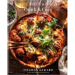 Half Baked Harvest Quick & Cozy: A Cookbook, Ratgeber von Tieghan Gerard
