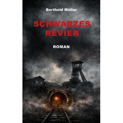 Schwarzes Revier, Taschenbuch von Berthold Möller, Rediroma-Verlag, 978-3-692-43001-0