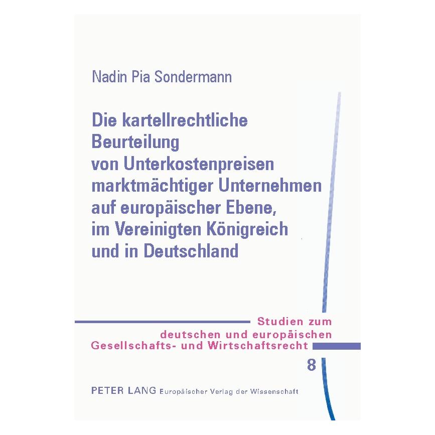Peter Lang Die kartellrechtliche Beurteilung von Unterkostenpreisen marktmächtiger Unternehmen auf europäischer (Deutsch, Softcover, Nadin Pia Sondermann) (56023927)
