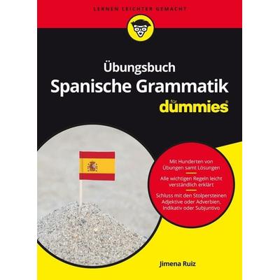 Übungsbuch Spanische Grammatik für Dummies, Taschenbuch von Jimena Ruiz, Wiley-VCH, 978-3-527-71221-2