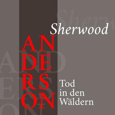 Sherwood Anderson – Tod in den Wäldern - Sherwood Anderson, Audio, 9783955972882