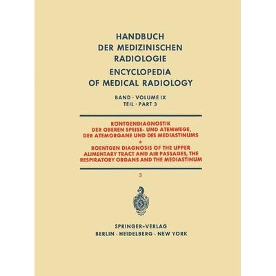 Röntgendiagnostik der Oberen Speise- und Atemwege der Atemorgane und des Mediastinums Teil 3 / Roentgen Diagnosis of the Upper Alimentary Tract and