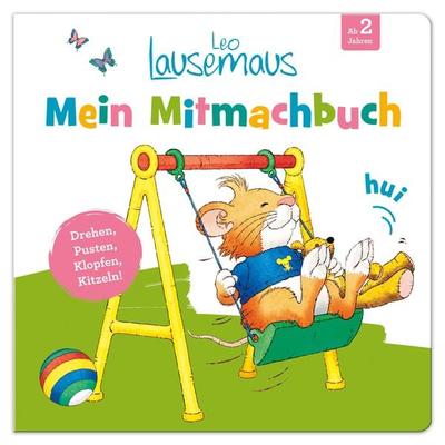Leo Lausemaus - Mein Mitmachbuch: Drehen, Pusten, Klopfen, Kitzeln!, Gebundene Ausgabe von Janis Schmitz, Lingen, 978-3-96347-350-0