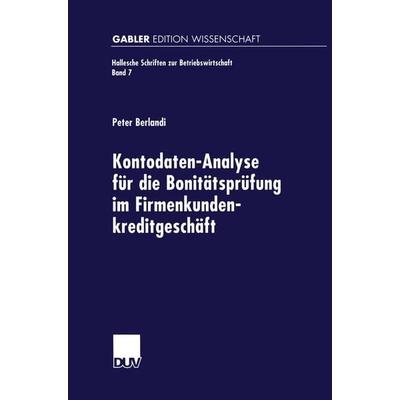 Kontodaten-Analyse für die Bonitätsprüfung im Firmenkundenkreditgeschäft, Taschenbuch von Peter Berlandi, Deutscher Universitätsverlag,