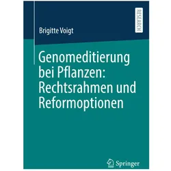 Genomeditierung bei Pflanzen: Rechtsrahmen und Reformoptionen, Fachbücher von Brigitte Voigt
