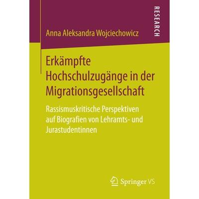Erkämpfte Hochschulzugänge in der Migrationsgesellschaft, Taschenbuch von Anna Aleksandra Wojciechowicz, Springer Fachmedien Wiesbaden GmbH,