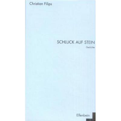Schluck Auf Stein, Gebundene Ausgabe von Christian Filips, Elfenbein, 978-3-932245-44-2