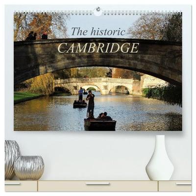 The historic Cambridge (High Quality Premium Wall Calendar 2027 DIN A2 landscape),CALVENDO 12 Month Wall Calendar
