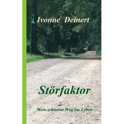Störfaktor, Gebundene Ausgabe von Ivonne Deinert, Tredition, 978-3-8495-8113-8